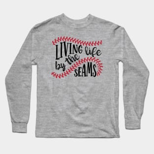 Living Life By The Seams Baseball Softball Long Sleeve T-Shirt